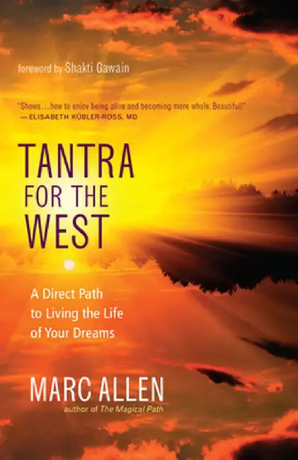 Tantra for the West: A Direct Path to Living the Life of Your Dreams by Marc Allen