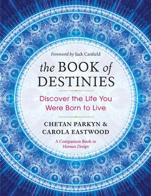The Book of Destinies: Discover the Life You Were Born to Live by Chetan Parkyn