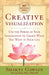 Creative Visualization: Use the Power of Your Imagination to Create What You Want in Your Life by Shakti Gawain