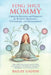 Feng Shui Mommy: Creating Balance and Harmony for Blissful Pregnancy, Childbirth, and Motherhood by Bailey Gaddis