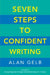 Seven Steps to Confident Writing by Alan Gelb