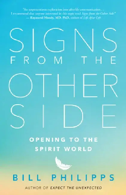 Signs from the Other Side: Opening to the Spirit World by Bill Philipps