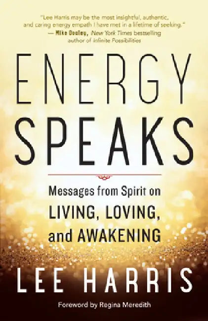 Energy Speaks: Messages from Spirit on Living, Loving, and Awakening