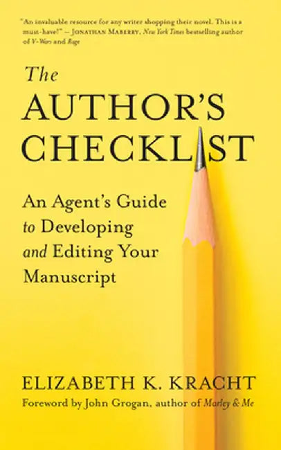 The Author's Checklist: An Agent's Guide to Developing and Editing Your Manuscript by Elizabeth K. Kracht