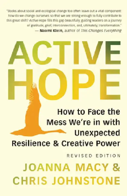 Active Hope (Revised): How to Face the Mess We're in Without Going Crazy