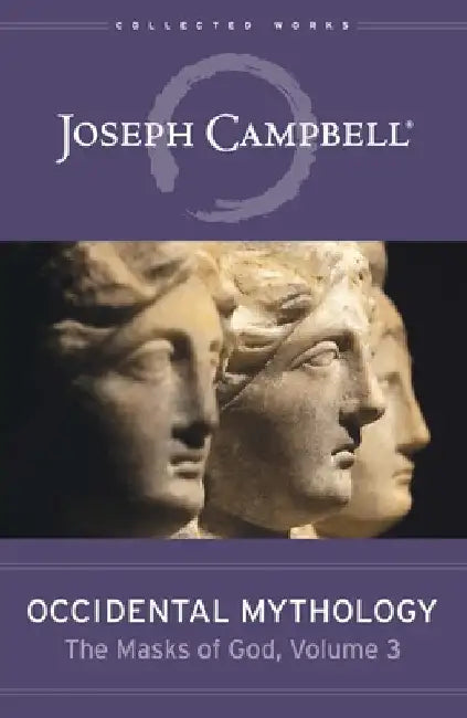 Occidental Mythology (the Masks of God, Volume 3): A Field Guide for Visionaries, Evolutionaries, and Revolutionaries