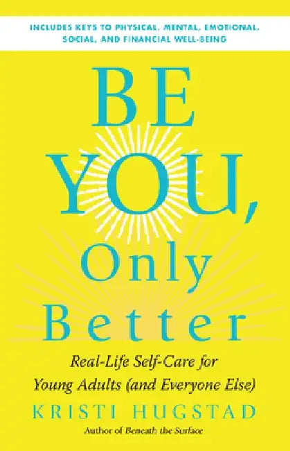 Be You, Only Better: Real-Life Self-Care for Young Adults