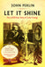 Let It Shine: The 6,000-Year Story of Solar Energy by John Perlin
