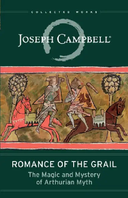 Romance of the Grail: The Magic and Mystery of Arthurian Myth
