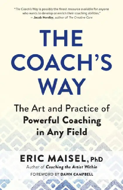 The Coach's Way: A Complete Guide to Powerful Coaching