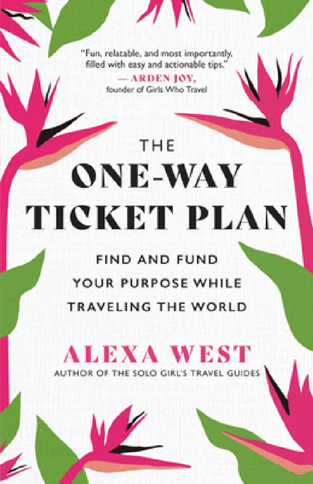 The One-Way Ticket Plan: How to Find and Fund Your Purpose While Traveling the World