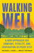 Walking Well: A New Approach for Experiencing Comfort and Vitality in Every Step