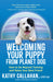 Welcoming Your Puppy from Planet Dog: How to Bridge the Culture Gap, Go Beyond Training, and Raise Your Best Friend