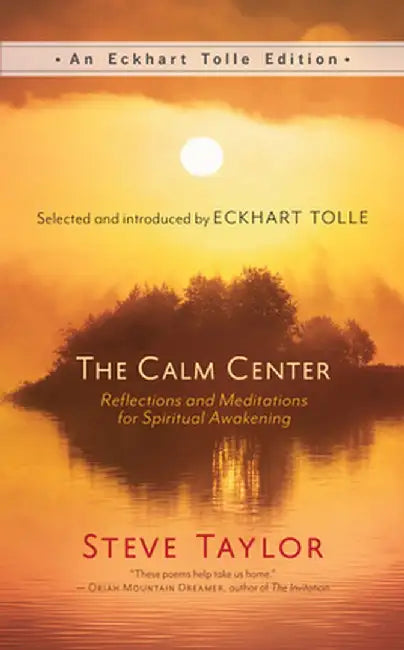 The Calm Center: Reflections and Meditations for Spiritual Awakening by Steve Taylor