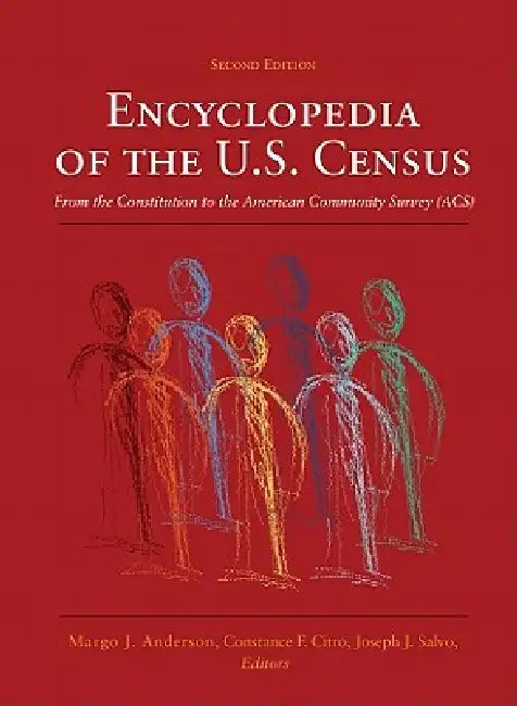 Encyclopedia of the U.S. Census: From the Constitution to the American Community Survey by Margo J. Anderson, Constance F. Citro, Joseph J. Salvo