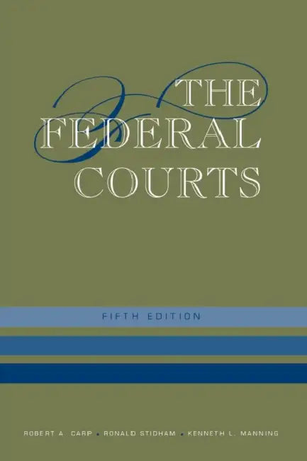 The Federal Courts by Robert A. Carp, Ronald Stidham, Kenneth L. Manning