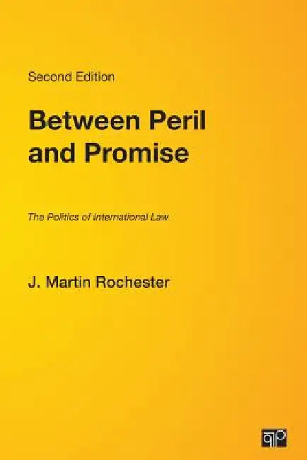 Between Peril and Promise: The Politics of International Law by J. Martin Rochester