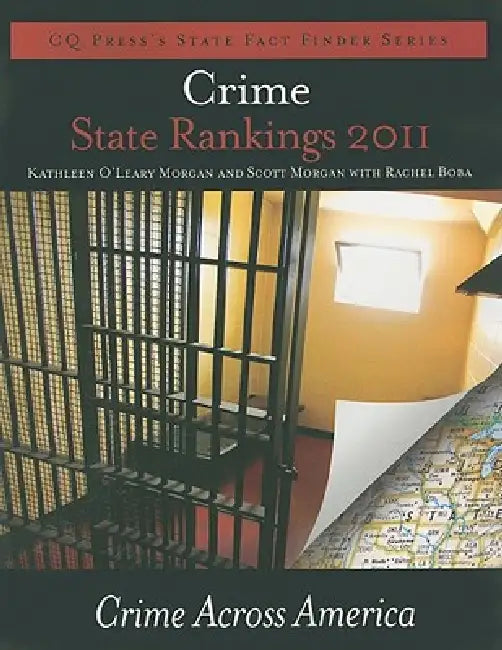 Crime State Rankings 2011: Crime Across America by Scott Morgan, Kathleen O'Leary Morgan, Rachel Boba
