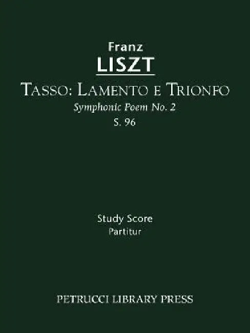 Tasso. Lamento e Trionfo, S.96: Study score by Franz Liszt, Otto Taubmann, Soren Afshar