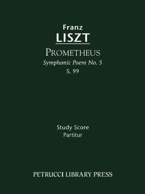 Prometheus, S.99: Study score by Franz Liszt, Otto Taubmann, Soren Afshar