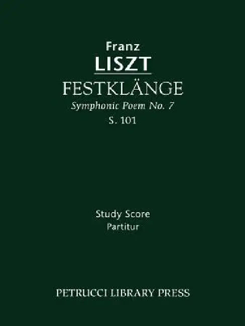 Festklänge, S.101: Study score by Franz Liszt, Otto Taubmann, Soren Afshar