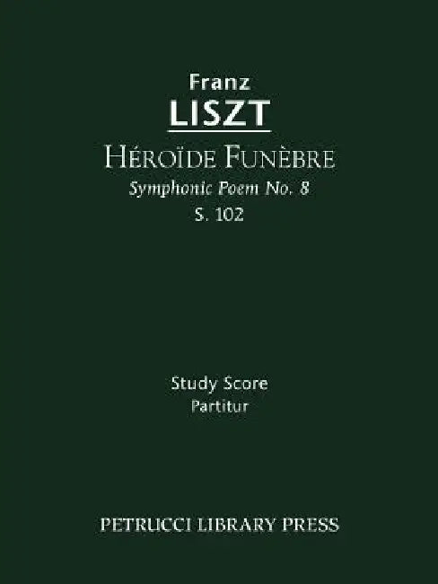 Héroïde funèbre, S.102: Study score by Franz Liszt, Otto Taubmann, Soren Afshar