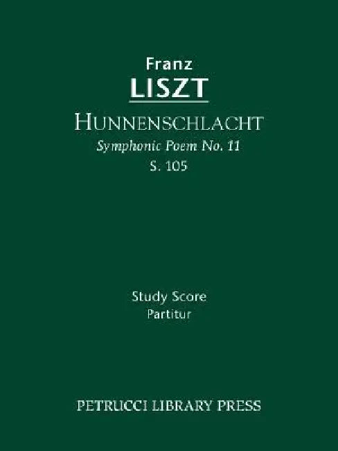 Hunnenschlacht, S.105: Study score by Franz Liszt, Otto Taubmann, Soren Afshar