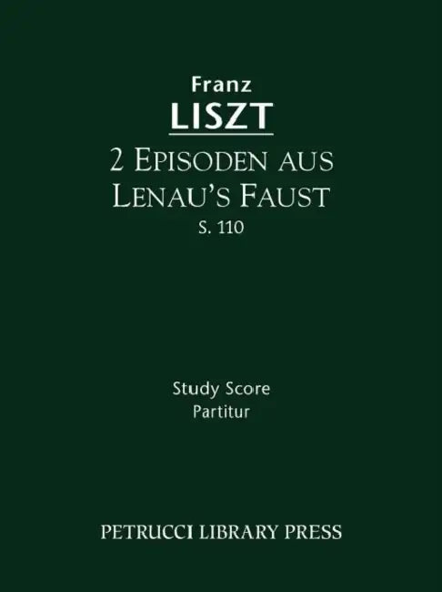 2 Episoden aus Lenau's Faust, S.110: Study score by Franz Liszt, Berthold Kellermann, Soren Afshar