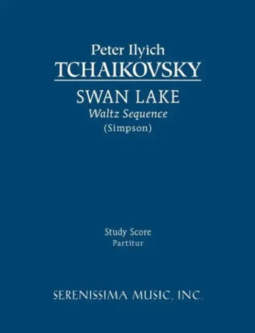 Swan Lake, Waltz Sequence: Study score by Peter Ilyich Tchaikovsky, Carl Simpson