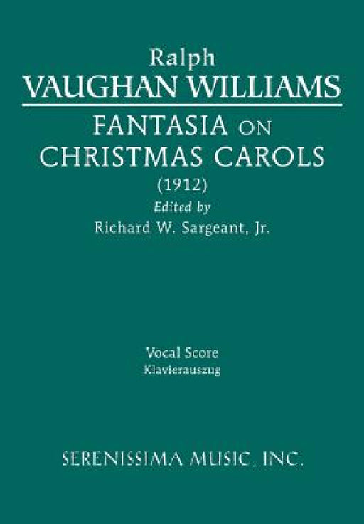 Fantasia on Christmas Carols: Vocal score by Ralph Vaughan Williams, Jr. Sargeant Richard W.