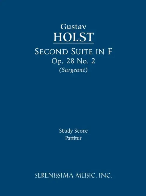 Second Suite in F, Op.28 No.2: Study score by Gustav Holst, Jr. Sargeant Richard W.