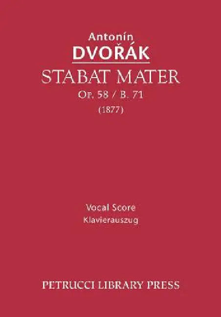 Stabat Mater, Op.58 / B.71: Vocal score by Antonin Dvorak, Josef Zubaty, Otakar Sourek
