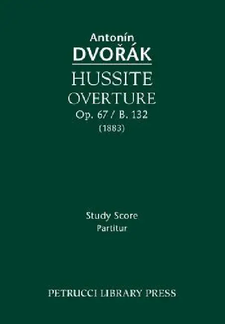 Hussite Overture, Op.67 / B.132: Study Score by Antonin Dvorak, Antonin Pokorny, Karel Solc