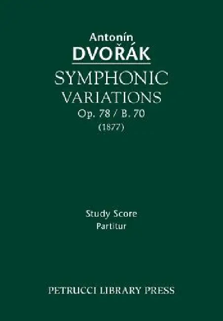 Symphonic Variations, Op.78 / B.70: Study score by Antonin Dvorak, Frantisek Bartos, Jiri Berkovec