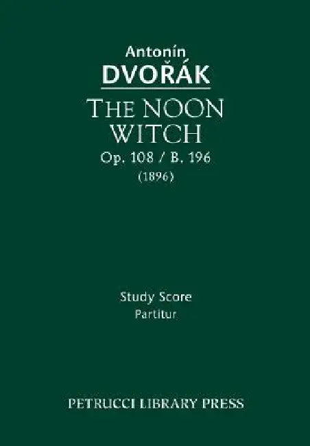 The Noon Witch, Op.108 / B.196: Study score by Antonin Dvorak, Jarmil Burghauser