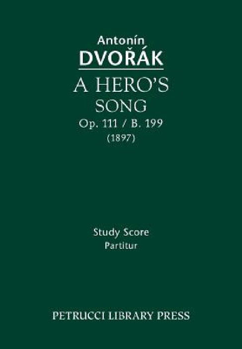 A Hero's Song, Op.111 / B.199: Study score by Antonin Dvorak, Antonin Pokorny, Karel Solc