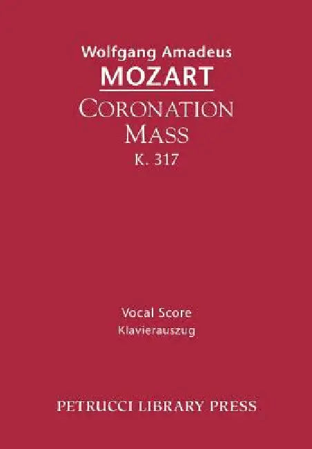 Coronation Mass, K.317: Vocal Score by Wolfgang Amadeus Mozart, Otto Taubmann