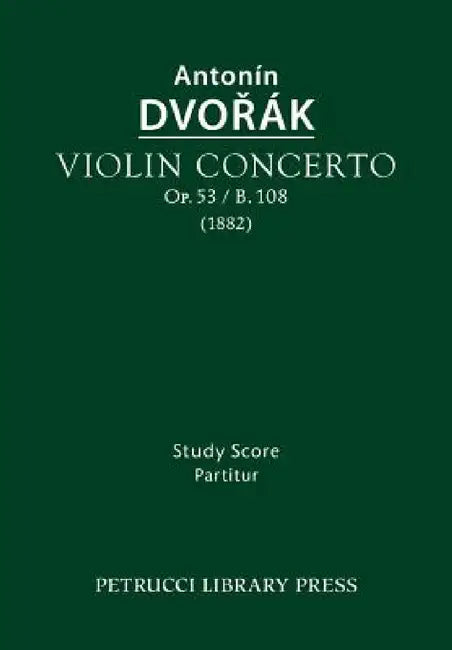 Violin Concerto, Op.53 / B.108: Study score by Antonin Dvorak, Jarmil Burghauser