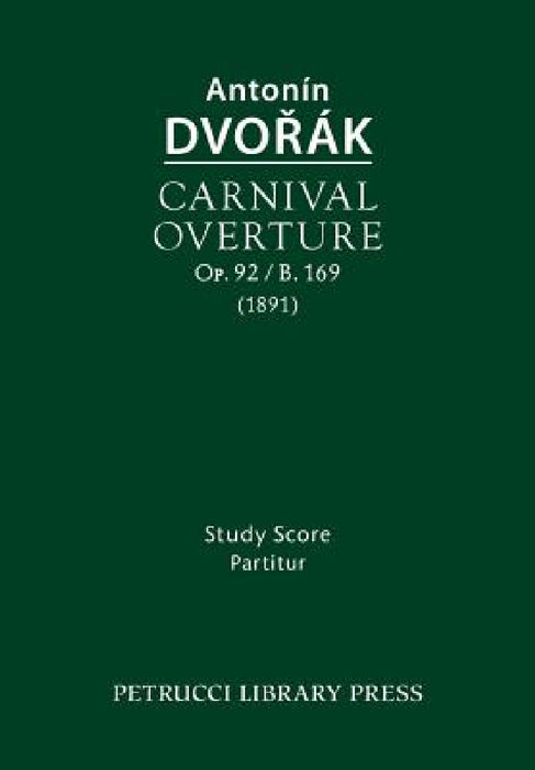 Carnival Overture, Op.92 / B.169: Study score by Antonin Dvorak, Frantisek Bartos, Antonin Cubr