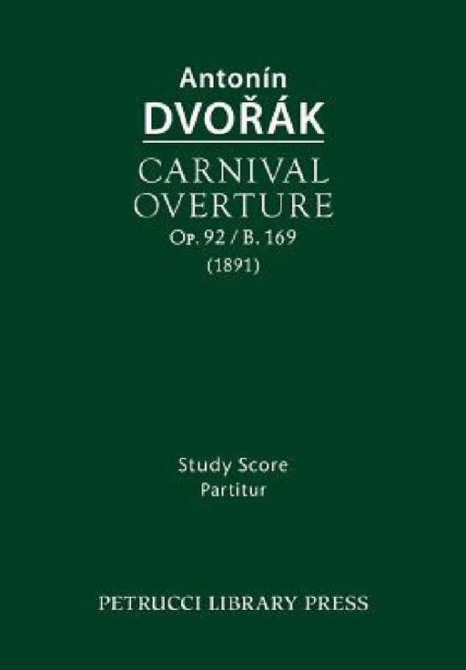 Carnival Overture, Op.92 / B.169: Study score by Antonin Dvorak, Frantisek Bartos, Antonin Cubr