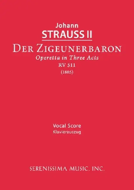 Der Zigeunerbaron, RV 511: Vocal score by Jr. Strauss Johann, Ignaz Schnitzer, Alfred Oelschlegel