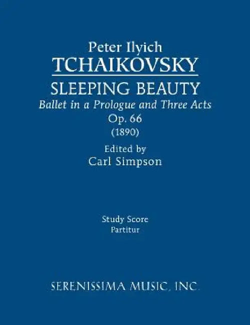 Sleeping Beauty, Op.66: Study score by Peter Ilyich Tchaikovsky, Carl Simpson