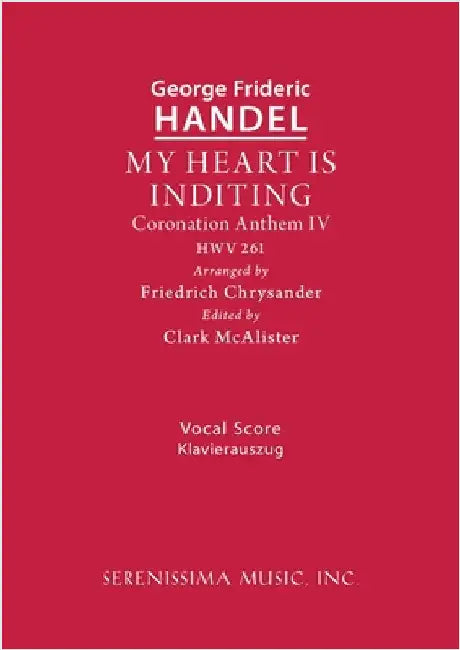 My Heart is Inditing, HWV 261: Vocal score by Handel, George Frideric