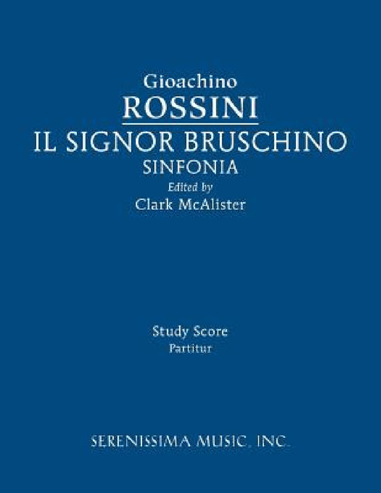 Il Signor Bruschino Sinfonia: Study score by Gioachino Rossini, Clark McAlister