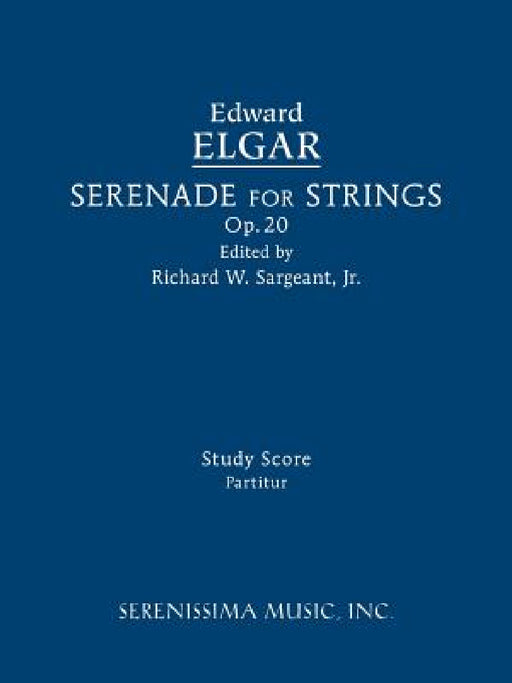 Serenade for Strings, Op.20: Study score by Edward Elgar, Jr. Sargeant Richard W.