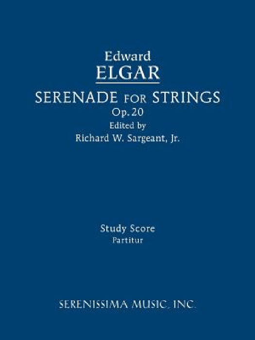 Serenade for Strings, Op.20: Study score by Edward Elgar, Jr. Sargeant Richard W.