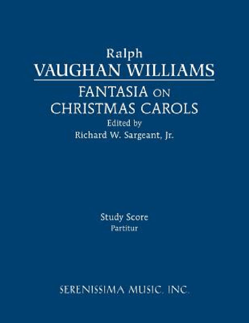 Fantasia on Christmas Carols: Study score by Ralph Vaughan Williams, Jr. Sargeant Richard W.