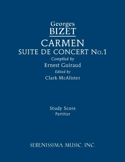 Carmen Suite de Concert No.1: Study score by Georges Bizet, Clark McAlister, Ernest Guiraud