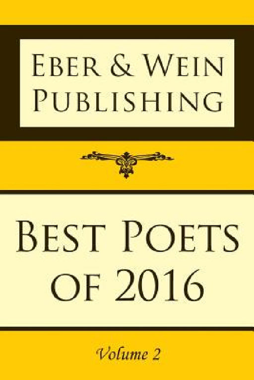 Best Poets of 2016: Vol. 2 by Eber &. Wein