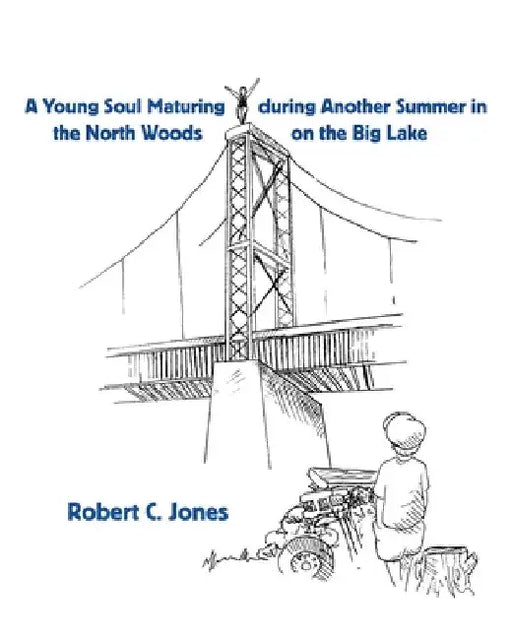 A Young Soul Maturing during Another Summer in the North Woods on the Big Lake by Robert Jones